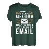 I Survived Another Meeting Shirt That Should Have Been E-Mail T-Shirt