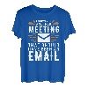 I Survived Another Meeting Shirt That Should Have Been E-Mail T-Shirt