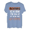 Achtung! Ich bin zu dick zum wegrennen! Ich kämpfe! T-Shirt