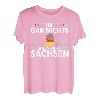 Ich Muss Gar Nichts Ich Muss Nach Sachsen Ossi DDR Geschenk T-Shirt