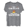 Ich Muss Gar Nichts Ich Muss Nach Sachsen Ossi DDR Geschenk T-Shirt
