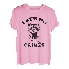 Let's do Crimes Waschbär-Ratte, lustige Müllbande T-Shirt