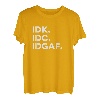 IDK, IDC, IDGAF Lustige Sprüche I Don't Know I Don't Care T-Shirt