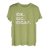 IDK, IDC, IDGAF Lustige Sprüche I Don't Know I Don't Care T-Shirt