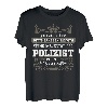 Polizist Geschenk-Idee Lustiger Spruch Shirt