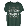Polizist Geschenk-Idee Lustiger Spruch Shirt
