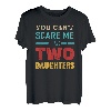 Nicht erschrecken Papa Vater zwei 2 Töchtern Mädchen T-Shirt