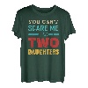 Nicht erschrecken Papa Vater zwei 2 Töchtern Mädchen T-Shirt