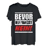 Bevor Du Fragst Nein! T-Shirt