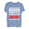 Bevor Du Fragst Nein! T-Shirt