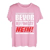 Bevor Du Fragst Nein! T-Shirt