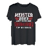 Meister 2023 Meisterprüfung Maler Gerüstbauer KFZ Maurer T-Shirt