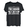 Theodor Name Lustiger Spruch Shirt Vorname Geschenk