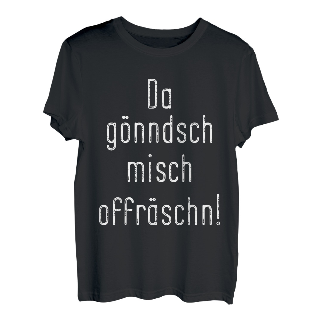 Da gönndsch misch offräschn - Sächsisch Lustig Ossi Geschenk T-Shirt