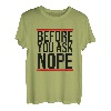 Before You Ask NOPE - Lustiger Cooler Spruch Englisch T-Shirt
