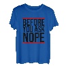 Before You Ask NOPE - Lustiger Cooler Spruch Englisch T-Shirt