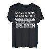 Mich Kann Man Nicht Beschreiben Mich Muss Man Erleben T-Shirt