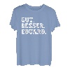 Gut Besser Eduard Lustiger Spruch Vorname Name Eduard T-Shirt
