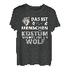 Das ist mein Menschen Kostüm ich bin in echt ein Wolf T-Shirt