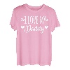 I Love My Daddy T-Shirt I Geschenk Vatertag Vater Papa Papi T-Shirt