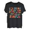 Lustige Zitate der alten Menschen, It's Weird Being The Same Age T-Shirt