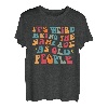 Lustige Zitate der alten Menschen, It's Weird Being The Same Age T-Shirt