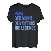 Papa - der Mann - der Mythos - die Legende T-Shirt