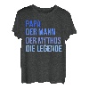 Papa - der Mann - der Mythos - die Legende T-Shirt
