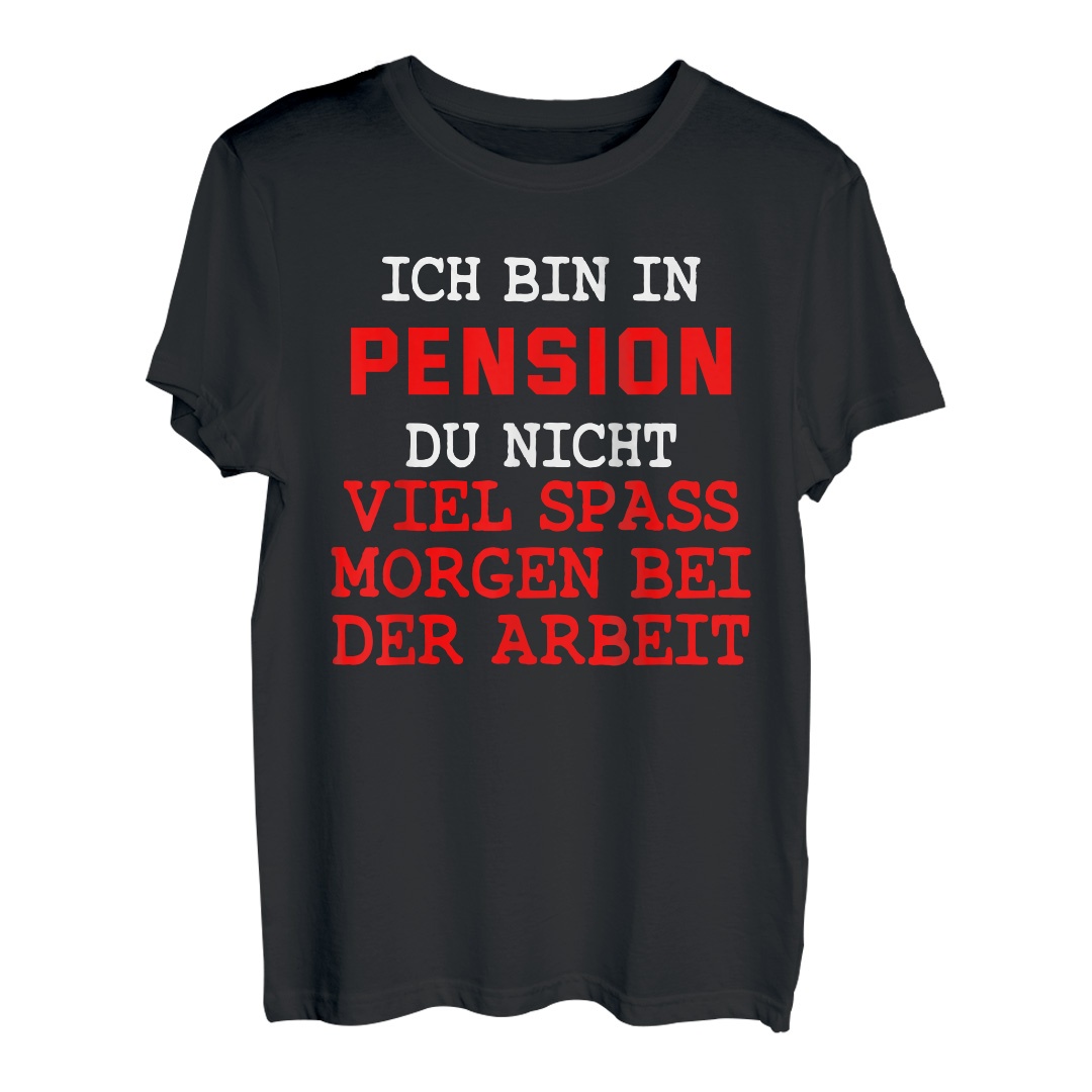 Ich bin in Pension du nicht - lustiges Geschenk Pension T-Shirt