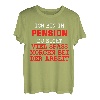 Ich bin in Pension du nicht - lustiges Geschenk Pension T-Shirt