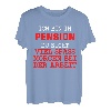 Ich bin in Pension du nicht - lustiges Geschenk Pension T-Shirt