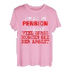 Ich bin in Pension du nicht - lustiges Geschenk Pension T-Shirt