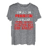 Ich bin in Pension du nicht - lustiges Geschenk Pension T-Shirt