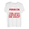 Ich bin in Pension du nicht - lustiges Geschenk Pension T-Shirt