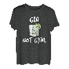 Gin Not Gym für Gin Tonic Trinker / Gin Tonic Liebhaber T-Shirt