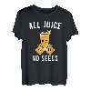 Lustiges Vasektomie-Shirt - All Juice No Seed T-Shirt