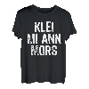 Klei Mi Ann Mors | Norden Lustiges Plattdeutsch T-Shirt