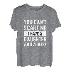 Herren Papa Vater Du kannst mich nicht erschrecken Ich habe eine Tochter und eine Frau T-Shirt