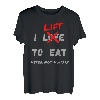 I LIFT TO EAT Never Not Hungry Funny Bodybuilding Gym T-Shirt