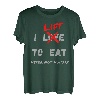 I LIFT TO EAT Never Not Hungry Funny Bodybuilding Gym T-Shirt