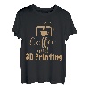 Kaffee- und 3D-Drucker, lustiger 3D-Drucker, 3D-Druck T-Shirt