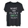 Make The Planet Green Again - Cooler Umwelt Aktivist Spruch T-Shirt