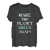 Make The Planet Green Again - Cooler Umwelt Aktivist Spruch T-Shirt