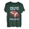 Never Waste Fußball Talent Sport Lover T-Shirt