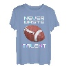 Never Waste Fußball Talent Sport Lover T-Shirt