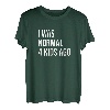 I Was Normal 4 Kids Ago - Mama of Four Dad of 4 Children Fun T-Shirt