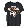 I'm Not Drunk I Have MS Orange Glial Scar Multiple Sklerose T-Shirt