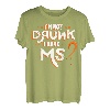 I'm Not Drunk I Have MS Orange Glial Scar Multiple Sklerose T-Shirt