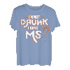 I'm Not Drunk I Have MS Orange Glial Scar Multiple Sklerose T-Shirt