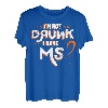 I'm Not Drunk I Have MS Orange Glial Scar Multiple Sklerose T-Shirt